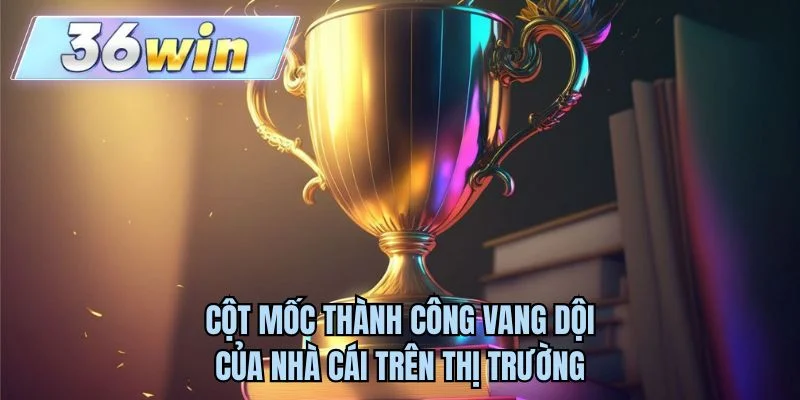 Cột mốc thành công vang dội của nhà cái trên thị trường